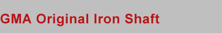 GMA Original Iron Shaft